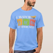 Bird Watching Birds Periodicable Bird Watcher frie Tシャツ (正面)