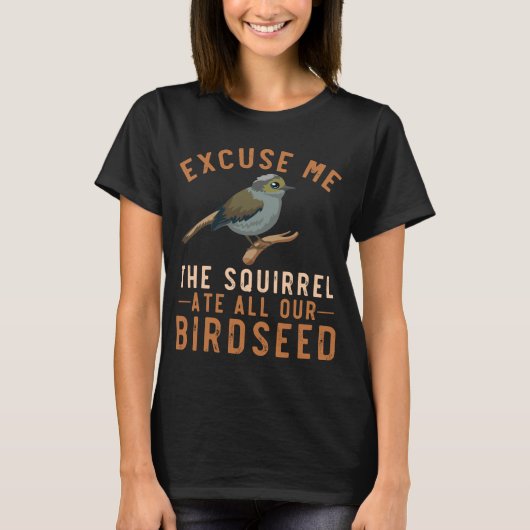 Birdfeeder Joke Garden Squirrel Problem Bird Seed Tシャツ (正面)