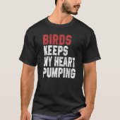Birds Keeps My Heart Pumping Watching Birds Men Wo Tシャツ (正面)