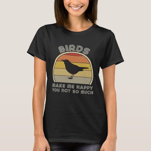 Birds Make Me Happy  Birding Watcher Ornithology Tシャツ (正面)