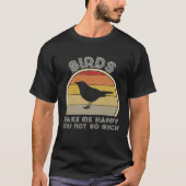 Birds Make Me Happy  Birding Watcher Ornithology Tシャツ (正面)