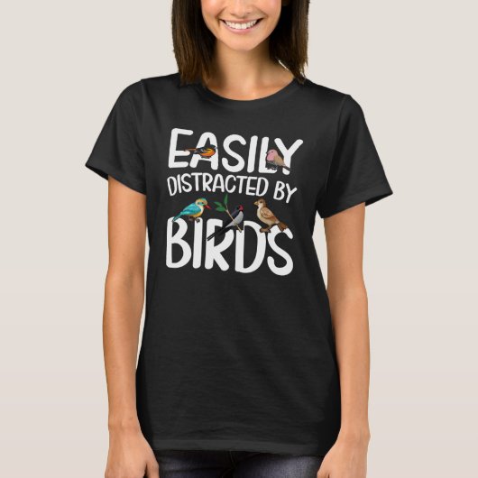 Birdwatcher  Easily distracted by Birds  Crazy Bir Tシャツ (正面)