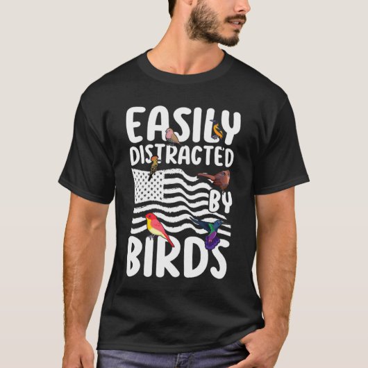 Birdwatcher  Easily distracted by Birds  Crazy Bir Tシャツ (正面)