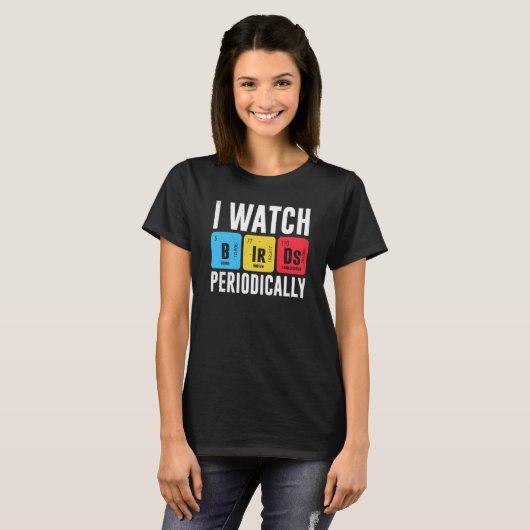 Birdwatcher I watch Birds Periodically Crazy Birde Tシャツ (正面フル)
