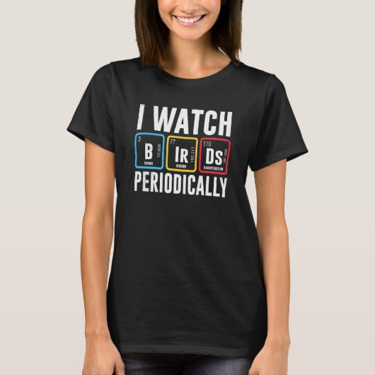 Birdwatcher I watch Birds Periodically Crazy Birde Tシャツ (正面)