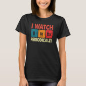 Birdwatcher I watch Birds Periodically Crazy Birde Tシャツ (正面)
