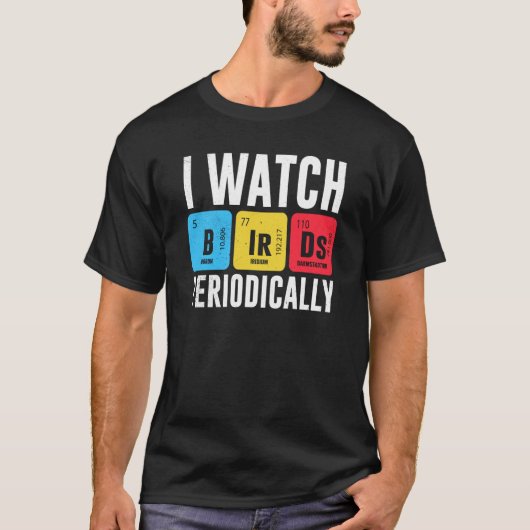 Birdwatcher I watch Birds Periodically Crazy Birde Tシャツ (正面)