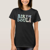 Birth Doula Women Birth Worker Tシャツ (正面)