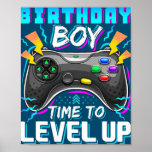 Birthday Boy Time to Level Up Video Game Birthday ポスター<br><div class="desc">Birthday Boy Time to Level Up Video Game Birthday Gamer Gift. Perfect gift for your dad,  mom,  papa,  men,  women,  friend and family members on Thanksgiving Day,  Christmas Day,  Mothers Day,  Fathers Day,  4th of July,  1776 Independent day,  Veterans Day,  Halloween Day,  Patrick's Day</div>