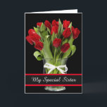Birthday Card-My Special Sister Card カード<br><div class="desc">Birthday card shown with a black background and pretty red tulips in a vase. 
Customize this card or buy as is. Card has a special message inside.</div>