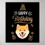 Birthday Gift Shiba Inu ポスター<br><div class="desc">Shiba Inu design is suitable for any birthday or even children's birthday. Shiba Inu and happy birthday. The perfect gift.</div>