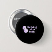 Birthing Takes Peanut Ball Labor And Delivery Nurs 缶バッジ (正面&裏面)