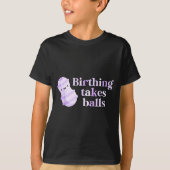 Birthing Takes Peanut Ball Labor And Delivery Nurs Tシャツ (正面)