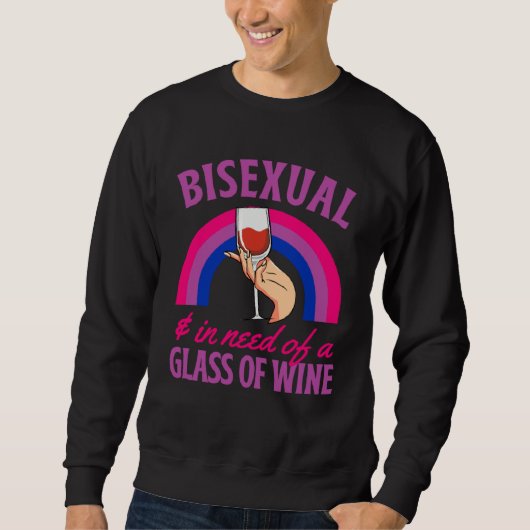 Bisexual And In Need Of A Glass of Wine Bisexual P スウェットシャツ (正面)