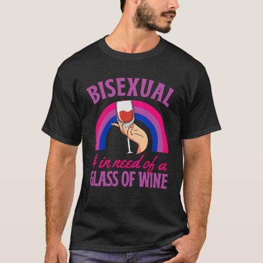 Bisexual And In Need Of A Glass of Wine Bisexual P Tシャツ (正面)