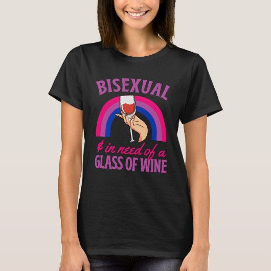 Bisexual And In Need Of A Glass of Wine Bisexual P Tシャツ (正面)