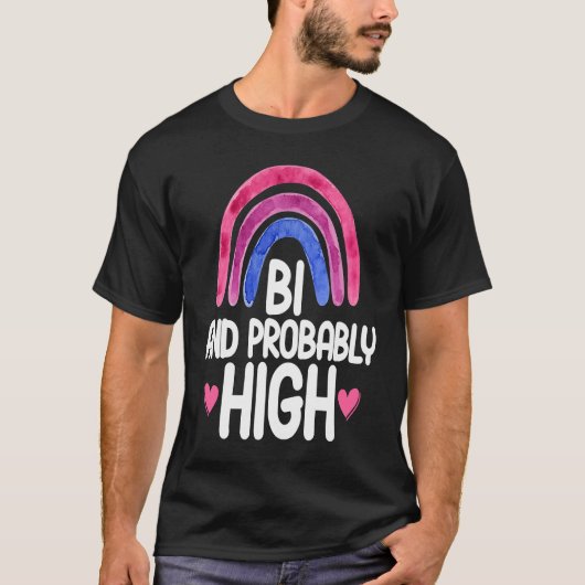 Bisexual Bi Pride Flag Bi And Probably High Tシャツ (正面)
