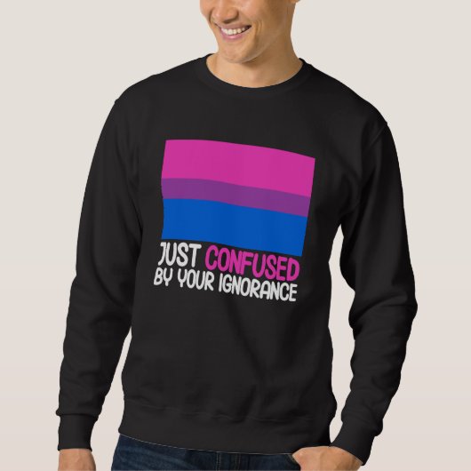 Bisexual Bi Pride Flag Confused By Your Ignorance スウェットシャツ (正面)