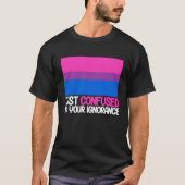Bisexual Bi Pride Flag Confused By Your Ignorance Tシャツ (正面)