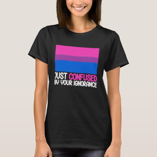 Bisexual Bi Pride Flag Confused By Your Ignorance Tシャツ (正面)