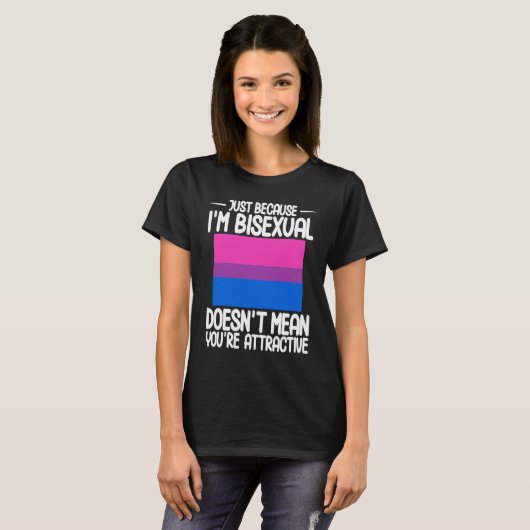 Bisexual Bi Pride Flag Just Because I'm Bisexual Tシャツ (正面フル)