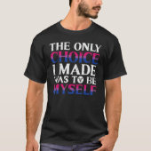 Bisexual Choice Made Be Myself Bi Pride Flag Lgbtq Tシャツ (正面)