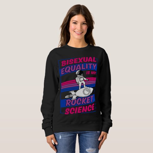 Bisexual Equality Is Not Rocket Science Astronaut  スウェットシャツ (正面フル)