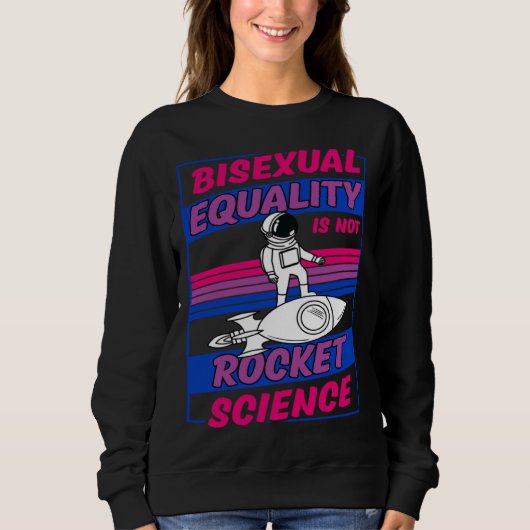 Bisexual Equality Is Not Rocket Science Astronaut  スウェットシャツ (正面)