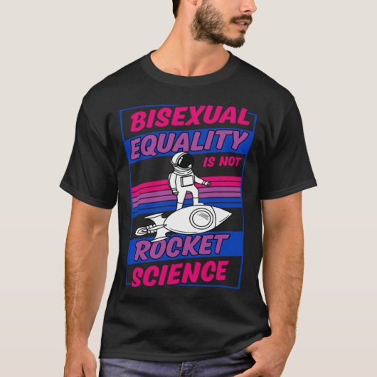 Bisexual Equality Is Not Rocket Science Astronaut Tシャツ (正面)