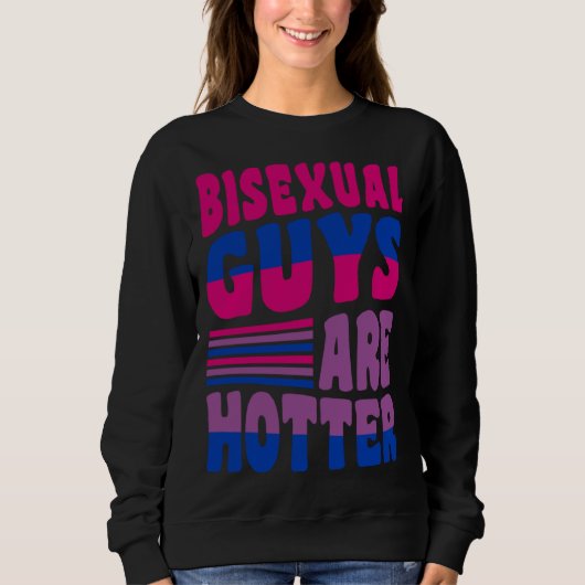 Bisexual Guys Are Hotter Bisexual Pride Boyfriend  スウェットシャツ (正面)