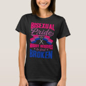 Bisexual Pride Nobody Deserves To Feel Broken Bise Tシャツ (正面)