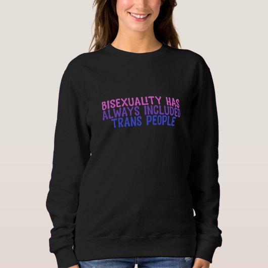 Bisexuality has always included trans people スウェットシャツ (正面)