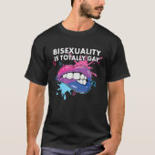 Bisexuality is Totally Gay Bisexual Rainbow Pride  Tシャツ (正面)