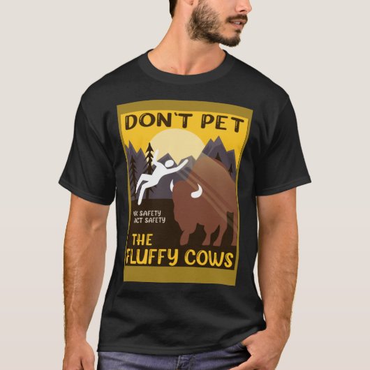 Bison  Don t Pet The Fluffy Cows Buffalo Tシャツ (正面)