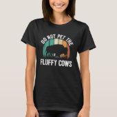 Bison Quote I Do Not Pet The Fluffy Cows I Bison Tシャツ (正面)