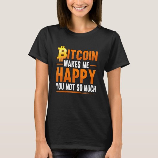 Bitcoinは私を幸せな暗号ブロックチェーン取引にする Tシャツ (正面)