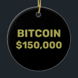 Bitcoin 150000 Celebration セラミックオーナメント<br><div class="desc">A major milestone in the upward climb of Bitcoin cryptocurrency is the $150, 000 level. Celebrate this achievement while you HODL for Bitcoin at a cool million dollars not so far in the future.</div>