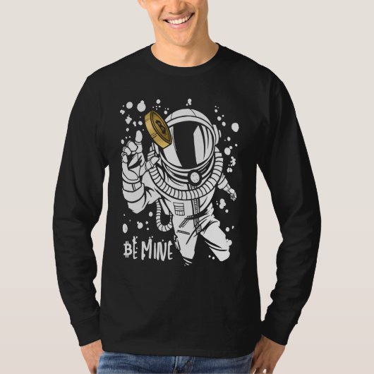 Bitcoin Be Mine Astronaut Cryptocurrency Enthusias Tシャツ (正面)