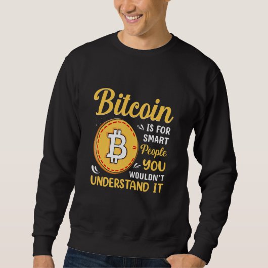 Bitcoin Is For Smart People Bitcoin  BTC Crypto スウェットシャツ (正面)