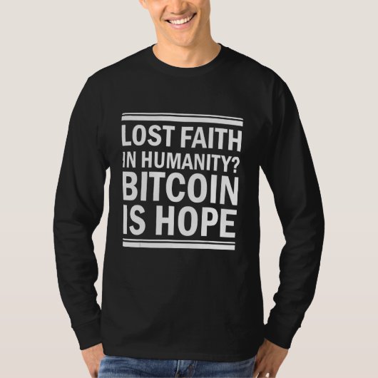 Bitcoin Is Hope   Saying Quote Fun Meme For A Bitc Tシャツ (正面)