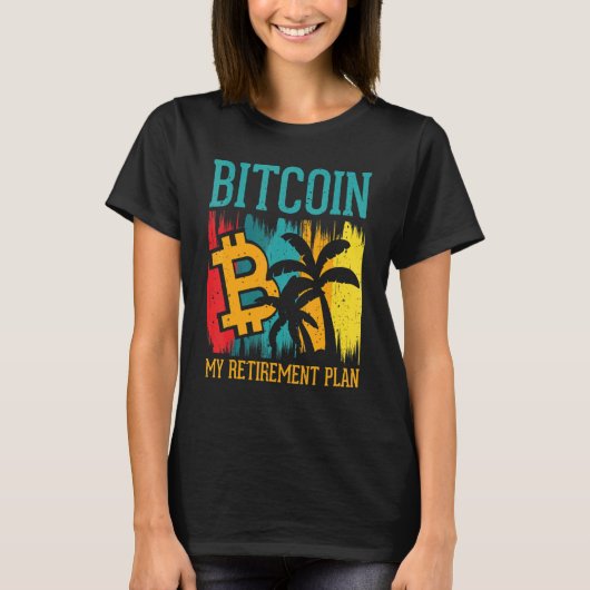 Bitcoin My Retirement Plan Digital Crypto Currency Tシャツ (正面)