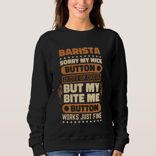 Bite Me Button Works 素晴らし Barista for Coffee Lover スウェットシャツ (正面)