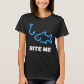 Bite Me Fishing Hook For Any Fishing King Tシャツ (正面)