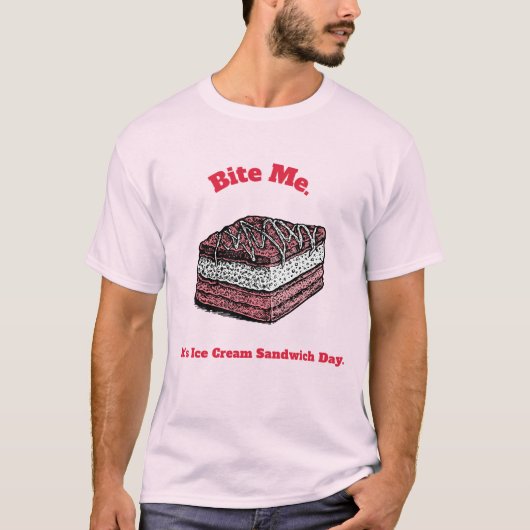 Bite Me. It's Ice Cream Sandwich Day. - Ice Cream  Tシャツ (正面)