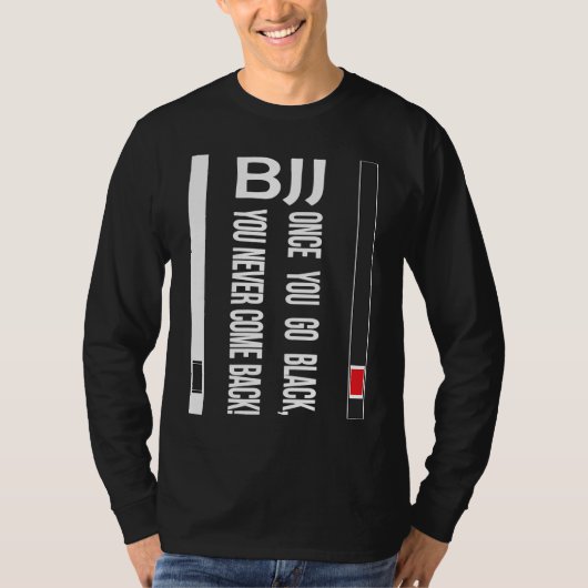 BJJ Black Belt Funny once you go black Tシャツ (正面)
