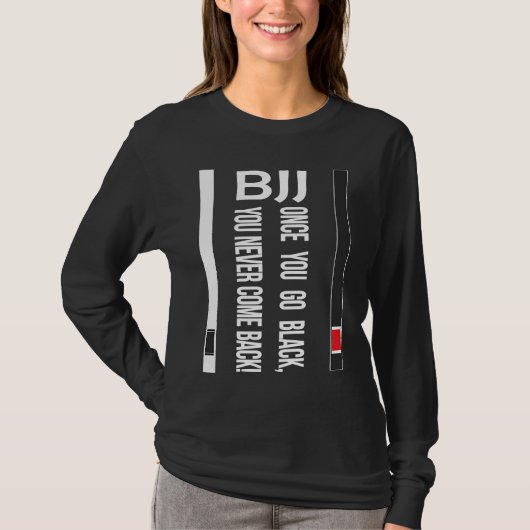BJJ Black Belt Funny once you go black Tシャツ (正面)
