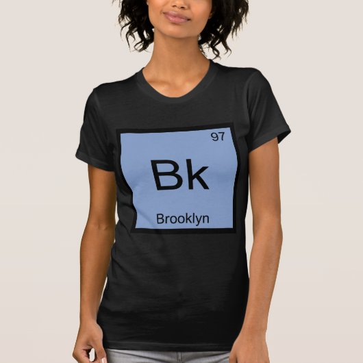 Bk - ブルックリン 化学元素記号 ニューヨーク T Tシャツ (正面)