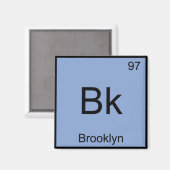 Bk - Brooklyn Chemistry Element Symbol New York T マグネット (正面/裏面)