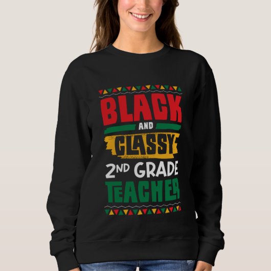 Black and Classy 2nd Grade Teacher Black History M スウェットシャツ (正面)