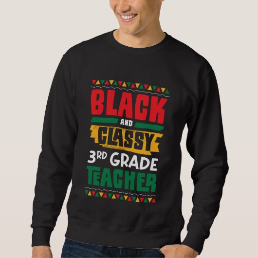 Black and Classy 3rd Grade Teacher Black History M スウェットシャツ (正面)